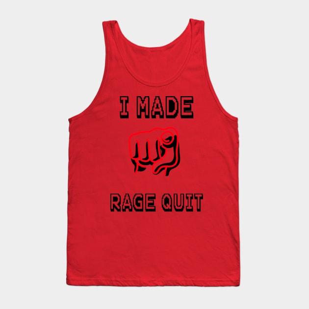 I Made You Rage Quit Tank Top by MarvelousWonders